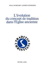 L'evolution du concept de tradition dans l'Eglise ancienne af Rordorf Willy Rordorf