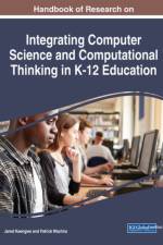 Handbook of Research on Integrating Computer Science and Computational Thinking in K-12 Education
