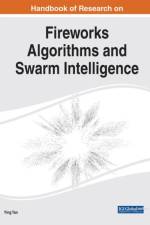 Handbook of Research on Fireworks Algorithms and Swarm Intelligence