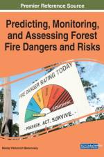 Predicting, Monitoring, and Assessing Forest Fire Dangers and Risks