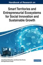 Handbook of Research on Smart Territories and Entrepreneurial Ecosystems for Social Innovation and Sustainable Growth