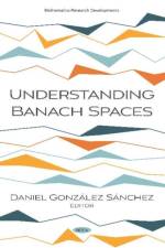 Understanding Banach Spaces
