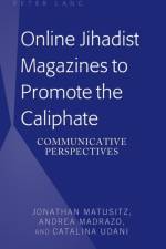 Online Jihadist Magazines to Promote the Caliphate af Jonathan Matusitz
