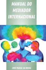 Manual Do Mediador Internacional af Jose Pascal Da Rocha
