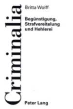 Beguenstigung, Strafvereitelung Und Hehlerei af Britta Wolff