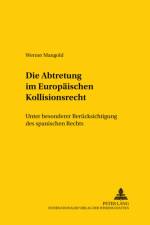 Die Abtretung im Europaeischen Kollisionsrecht af Werner Mangold