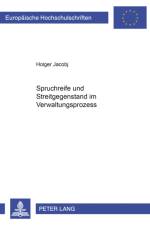 Spruchreife und Streitgegenstand im Verwaltungsprozess af Holger Jacobj