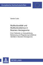 Multikulturalitaet Und Multikulturalismus in Bosnien-Herzegowina af Sanda Cudic