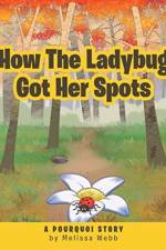 How The Ladybug Got Her Spots af Melissa Webb