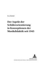 Der Aspekt Der Schuelerorientierung in Konzeptionen Der Musikdidaktik Seit 1945 af Eva Meidel