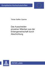 Das Ausscheiden einzelner Miterben aus der Erbengemeinschaft durch Abschichtung af Tobias Steffen Spanke
