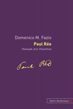 Paul Ree - Philosoph, Arzt, Philantrop af Domenico M Fazio