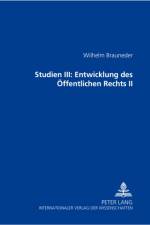 Studien III: Entwicklung Des Oeffentlichen Rechts II af Wilhelm Brauneder