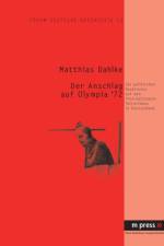 Der Anschlag Auf Olympia '72 af Matthias Dahlke