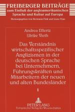Das Verstaendnis Wirtschaftsspezifischer Anglizismen in Der Deutschen Sprache Bei Unternehmern, Fuehrungskraeften Und Mitarbeitern Der Neuen Und Alten Bundeslaender af Andrea Effertz