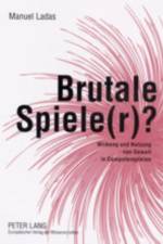 Brutale Spiele(r)? af Manuel Ladas