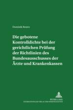 Die Gebotene Kontrolldichte Bei Der Gerichtlichen Pruefung Der Richtlinien Des Bundesausschusses Der Aerzte Und Krankenkassen af Dominik Roters