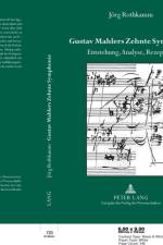 Gustav Mahlers Zehnte Symphonie af Jorg Rothkamm
