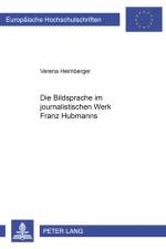 Die Bildsprache Im Journalistischen Werk Franz Hubmanns af Verena Heimberger