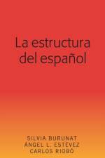 La estructura del espanol af Silvia Burunat