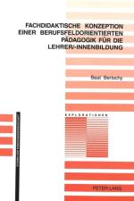 Fachdidaktische Konzeption Einer Berufsfeldorientierten Paedagogik Fuer Die Lehrer/-Innenbildung af Beat Bertschy