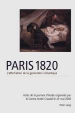 Paris 1820. l'Affirmation de la Generation Romantique