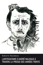 L'Antifascisme d'Andre Malraux A Travers La Presse Des Annees Trente af Robert S Thornberry