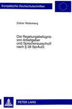 Die Regelungsbefugnis Von Arbeitgeber Und Sprecherausschuß Nach § 28 Spraug af Esther Wollenberger