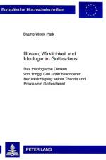 Illusion, Wirklichkeit Und Ideologie Im Gottesdienst af Byung-Wook Park