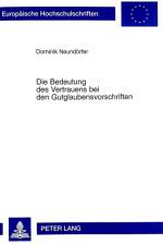 Die Bedeutung Des Vertrauens Bei Den Gutglaubensvorschriften af Dominik Neundorfer