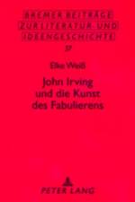 John Irving und die Kunst des Fabulierens af Elke Weiß