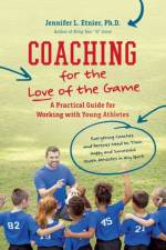 Coaching for the Love of the Game af Jennifer L. Etnier