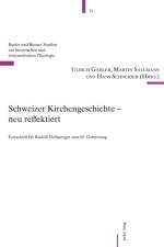 Schweizer Kirchengeschichte - Neu Reflektiert