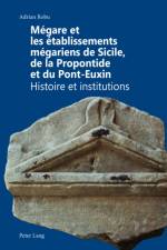 Megare Et Les Etablissements Megariens de Sicile, de la Propontide Et Du Pont-Euxin af Adrian Robu