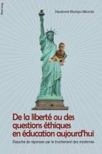de la Liberte Ou Des Questions Ethiques En Education Aujourd'hui af Dieudonne Mushipu