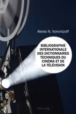 Bibliographie Internationale Des Dictionnaires Techniques Du Cinema Et de la Television af Alexis N Vorontzoff
