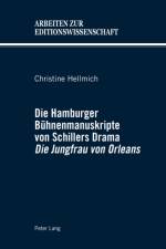 Die Hamburger Beuhnenmanuskripte Von Schillers Drama Die Jungfrau Von Orleans af Christine Hellmich