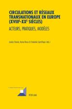 Circulations Et Reseaux Transnationaux En Europe (XVIIIe-XXe Siecles)