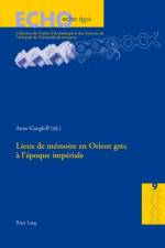 Lieux De Maemoire En Orient Grec Aa L'aepoque Impaeriale