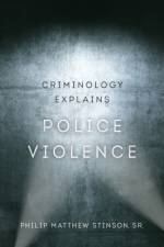 Criminology Explains Police Violence af Philip Matthew Stinson