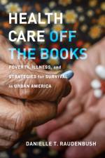 Health Care Off the Books af Danielle T. Raudenbush