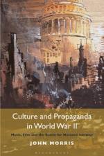 Culture and Propaganda in World War II af John (Independent Scholar Morris
