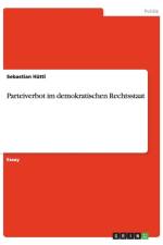 Parteiverbot im demokratischen Rechtsstaat af Sebastian Huttl