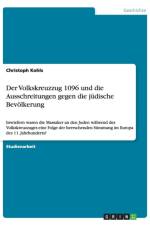 Der Volkskreuzzug 1096 und die Ausschreitungen gegen die judische Bevoelkerung af Christoph Kohls