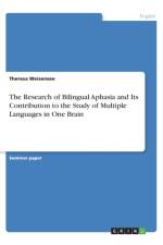 The Research of Bilingual Aphasia and Its Contribution to the Study of Multiple Languages in One Brain af Theresa Weisensee