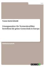 Loesungsansatze fur Normenkonflikte betreffend die grune Gentechnik in Europa af Yvonne Karimi-Schmidt