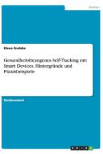 Gesundheitsbezogenes Self-Tracking mit Smart Devices. Hintergrunde und Praxisbeispiele af Elena Gratzke
