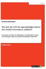 Hat sich die G20 als eigenstandiger Akteur des Global Governance etabliert? af Konrad Steinwachs