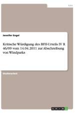 Kritische Wurdigung des BFH-Urteils IV R 46/09 vom 14.04.2011 zur Abschreibung von Windparks af Jennifer Engel