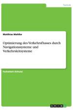 Optimierung des Verkehrsflusses durch Navigationssysteme und Verkehrsleitsysteme af Matthias Mahlke